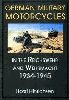 German Military Motorcycles in the Reichswehr and Wehrmacht 1934-1945