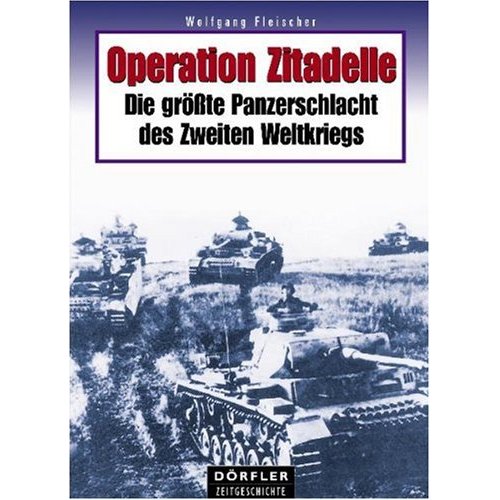 Die grösste Panzerschlacht des Zweiten Weltkriegs: Operation Zitadelle