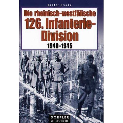 Die rheinisch-westfälische 126. Infanterie-Division. 1940 - 1945