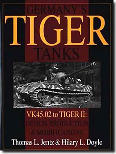 Germany's Tiger Tanks: VK45.02 to TIGER II Design, Production & Modifications