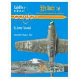 Yellow 10: The Story of Fw 190 D-13 (EagleFiles, No.2)