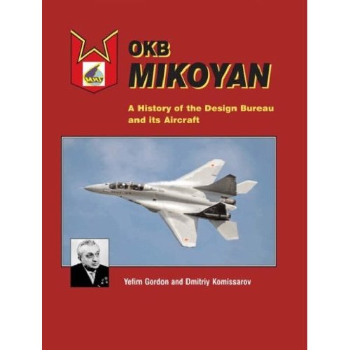 Okb Mikoyan: A History of the Design Bureau and Its Aircraft