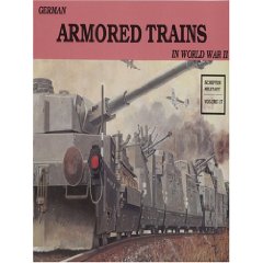 German Armored Trains, WW II Volume I