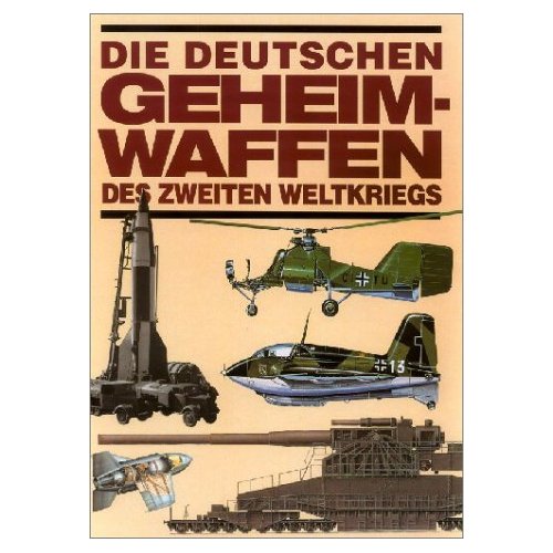 Die deutschen Geheimwaffen des Zweiten Weltkriegs