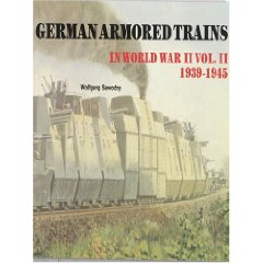 German Armored Trains in WW II Volume II 1939-45