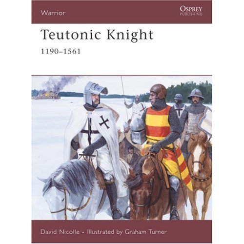 Teutonic Knight: 1190-1561 (Warrior)