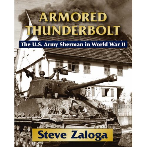 Armored Thunderbolt: The U.S. Army Sherman  in World War II