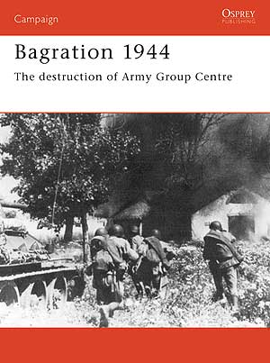 Bagration 1944: The Destruction Of Army Group Centre