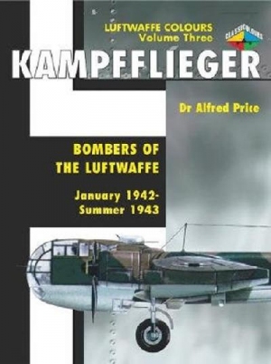 Kampfflieger -Bombers of the Luftwaffe January 1942-Summer 1943,Volume 3 (Luftwaffe Colours)