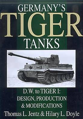 Germany's Tiger Tanks. D.W. to Tiger I: Design, Production & Modifications