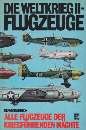 Die Weltkrieg II - Flugzeuge. Alle Flugzeuge der kriegführenden Mächte