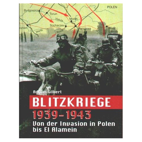 Blitzkriege 1939 - 1943 : von der Invasion in Polen bis El Alamein.
