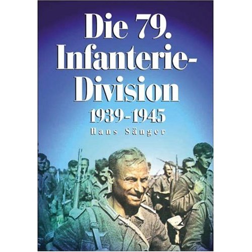 Die 79. Infanterie-Division  1939 - 1945.
