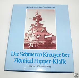 Die Schweren Kreuzer der Admiral Hipper- Klasse. Admiral Hipper - Blücher - Prinz Eugen - Seydlitz - Lützow.