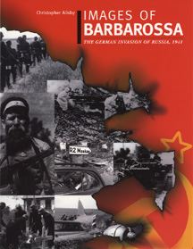 Images of Barbarossa: The German Invasion of Russia, 1941