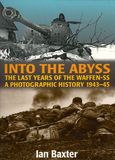 INTO THE ABYSS: The Last Years Of The Waffen SS 1943-45, A Photographic History