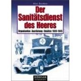 Der Sanitätsdienst Des Heeres 1939-1945: Organisation, Ausrüstung, Einsätze 1939-1945