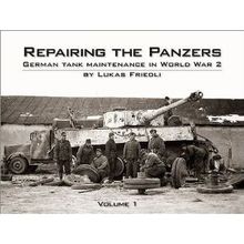 Repairing the Panzers: v. 1: German Tank Maintenance in World War 2