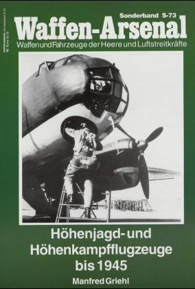 Waffen Arsenal Bd. 73 - Höhenjagd- und Höhenkampfflugzeuge bis 1945